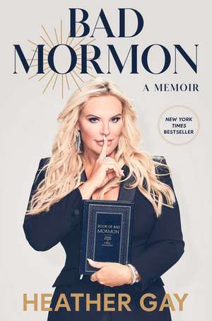 Bad Mormon: A Memoir de Heather Gay