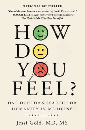 How Do You Feel?: One Doctor's Search for Humanity in Medicine de Jessi Gold