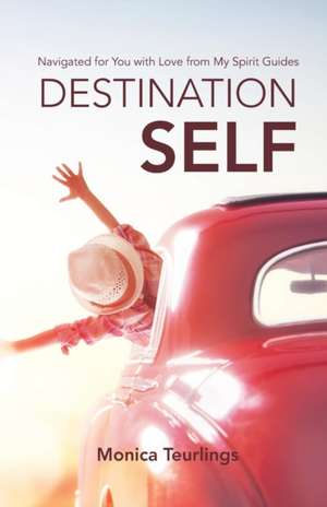 Destination Self de Monica Teurlings