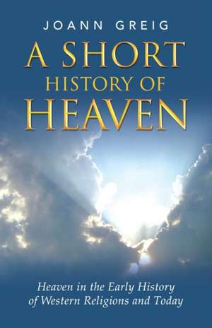 A Short History of Heaven de Joann Greig