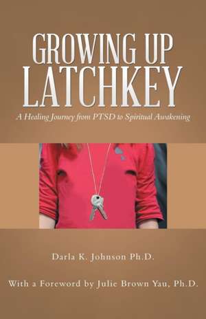 Growing up Latchkey de Darla K. Johnson