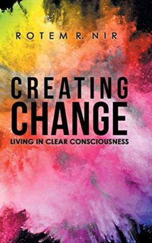 Creating Change de Rotem R. Nir