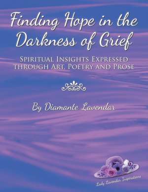 Finding Hope in the Darkness of Grief de Diamante Lavendar