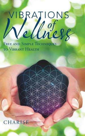 Vibrations of Wellness de Charise