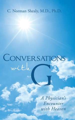 Conversations with G de C. Norman Shealy M. D. Ph. D.