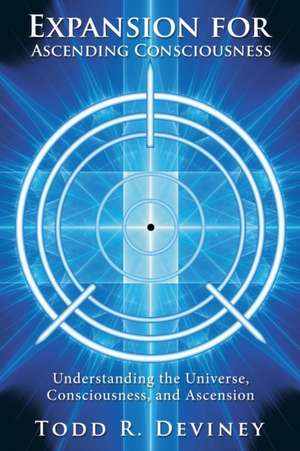 Expansion for Ascending Consciousness de Todd R. Deviney