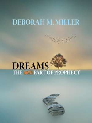 Dreams - the 60Th Part of Prophecy de Deborah M. Miller