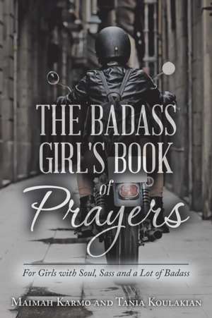 The Badass Girl's Book of Prayers de Maimah Karmo