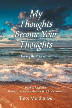 My Thoughts Become Your Thoughts de Tracy Menchenton