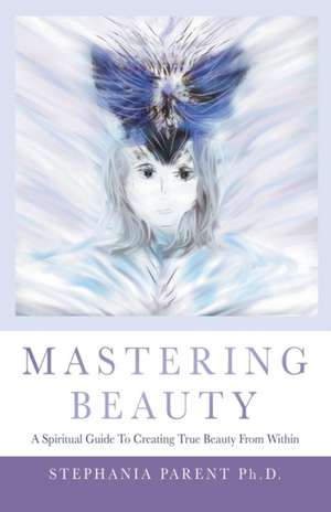 Mastering Beauty de Stephania Parent