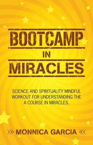 Bootcamp in Miracles de Monnica Garcia