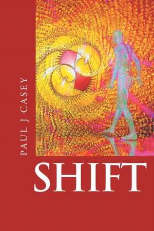 Shift de Paul J Casey
