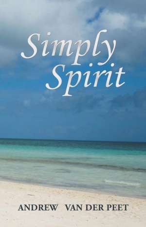 Simply Spirit de Andrew van der Peet