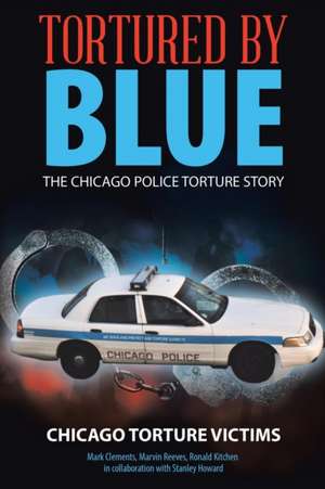 Tortured by Blue de Chicago Torture Victims