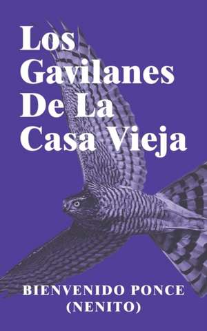 Los Gavilanes De La Casa Vieja de Bienvenido Ponce