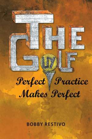 The Golf Guy de Bobby Restivo