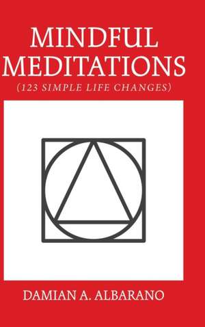 Mindful Meditations de Damian A. Albarano