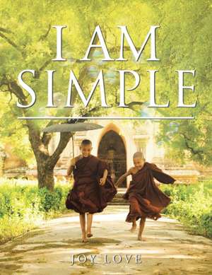 I Am Simple de Joy Love