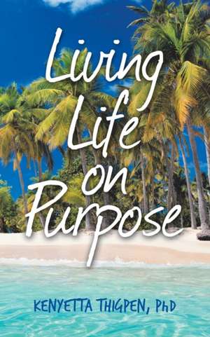 Living Life on Purpose de Kenyetta Thigpen