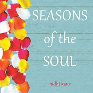 Seasons of the Soul de Nidhi Kaur