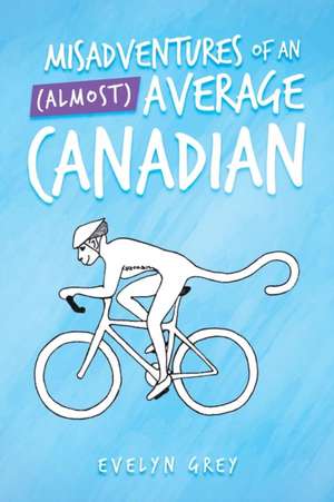 Misadventures of an (Almost) Average Canadian de Evelyn Grey