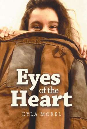 Eyes of the Heart de Kyla Morel