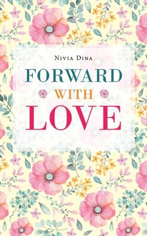 Forward with Love de Nivia Dina