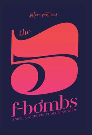 The 5 F-Bombs de Jillian Potashnick