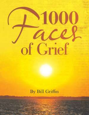 1000 Faces of Grief de Bill Griffin