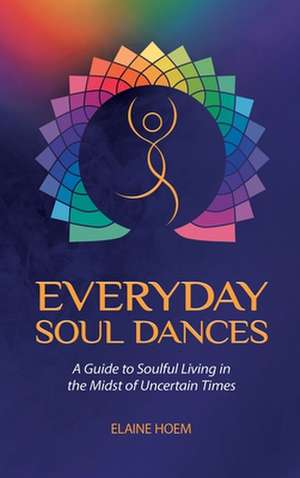 EVERYDAY SOUL DANCES de Elaine Hoem