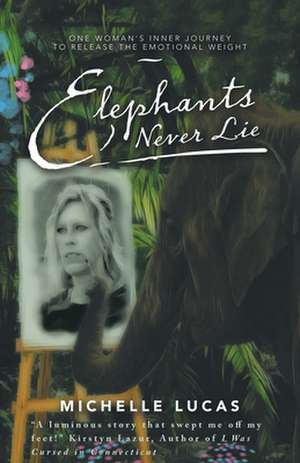 Elephants Never Lie de Michelle Lucas