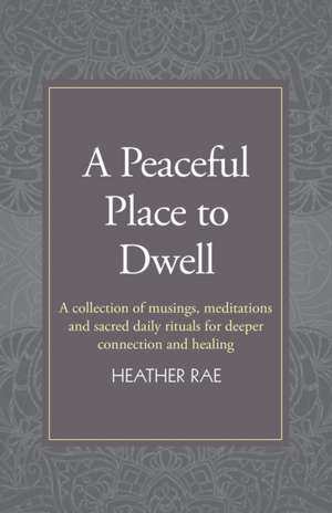 A Peaceful Place to Dwell de Heather Rae