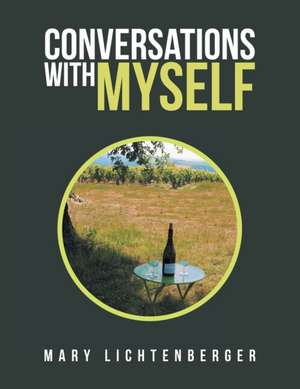 Conversations with Myself de Mary Lichtenberger