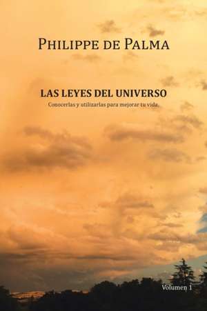 Las Leyes Del Universo de Philippe de Palma