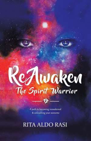 Reawaken the Spirit Warrior de Rita Aldo Rasi