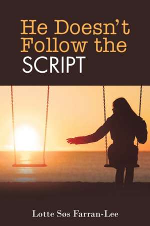 He Doesn't Follow the Script de Lotte Søs Farran-Lee