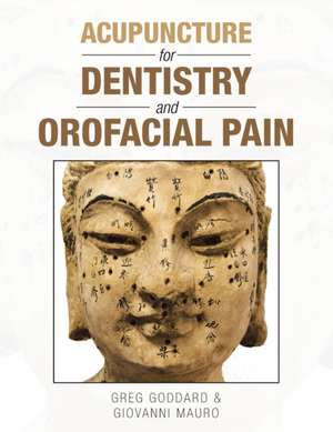 Acupuncture for Dentistry and Orofacial Pain de Greg Goddard