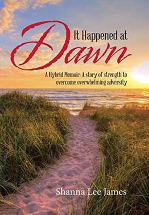 It Happened at Dawn de Shanna Lee James