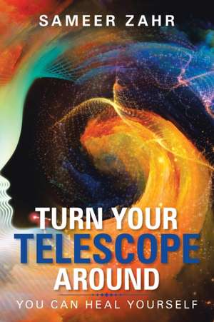 Turn Your Telescope Around de Sameer Zahr