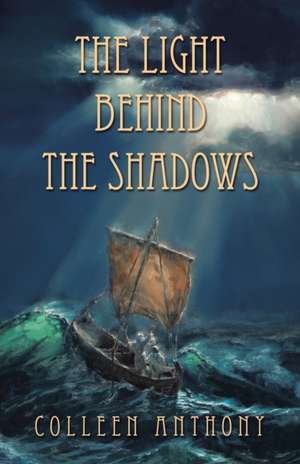 The Light Behind the Shadows de Colleen Anthony