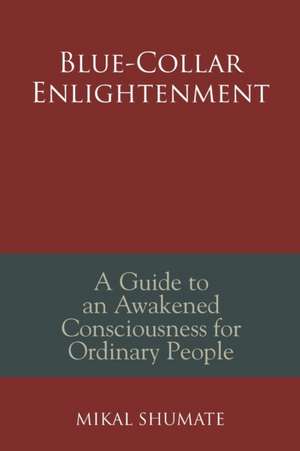 Blue-Collar Enlightenment de Mikal Shumate