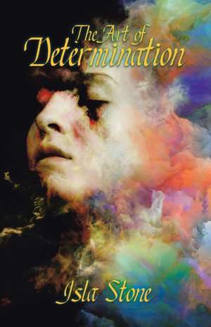 The Art of Determination de Isla Stone