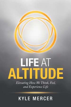 Life at Altitude de Kyle Mercer
