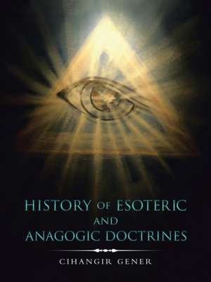 History of Esoteric and Anagogic Doctrines de Cihangir Gener