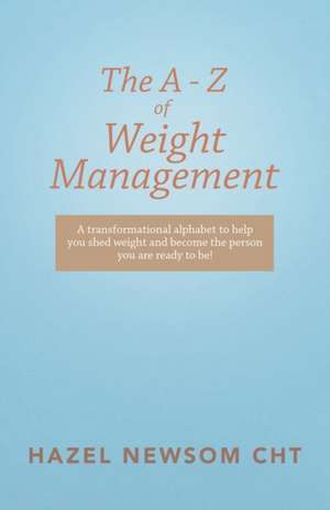 The a - Z of Weight Management de Hazel Newsom Cht