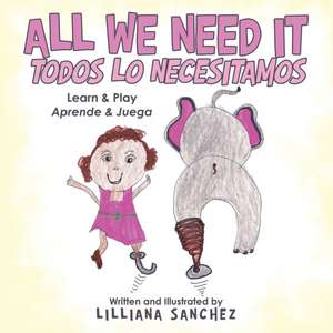 All We Need It Todos Lo Necesitamos de Lilliana Sanchez