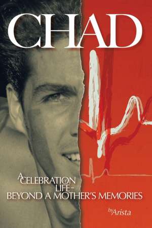 Chad, a Celebration of Life ~ Beyond a Mother's Memories de Arista