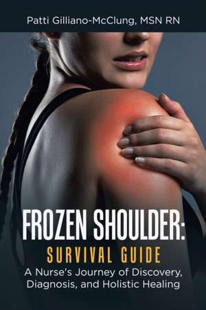 Frozen Shoulder de Patti Gilliano-McClung MSN RN