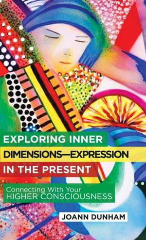 Exploring Inner Dimensions-Expression in the Present de Joann Dunham