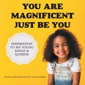 You Are Magnificent Just Be You de Terrica Booker